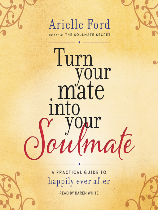 Title details for Turn Your Mate Into Your Soulmate by Arielle Ford - Available